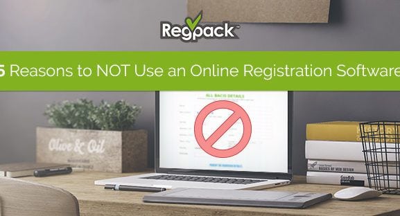 5 Reasons to NOT Use an Online Registration Software