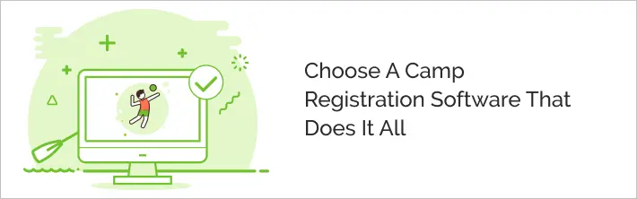 Find a summer camp software that does it all. 