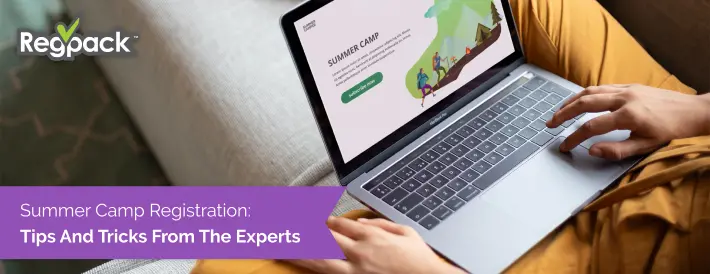 Expert Tips and Tricks to Improve Your Summer Camp Registration Process