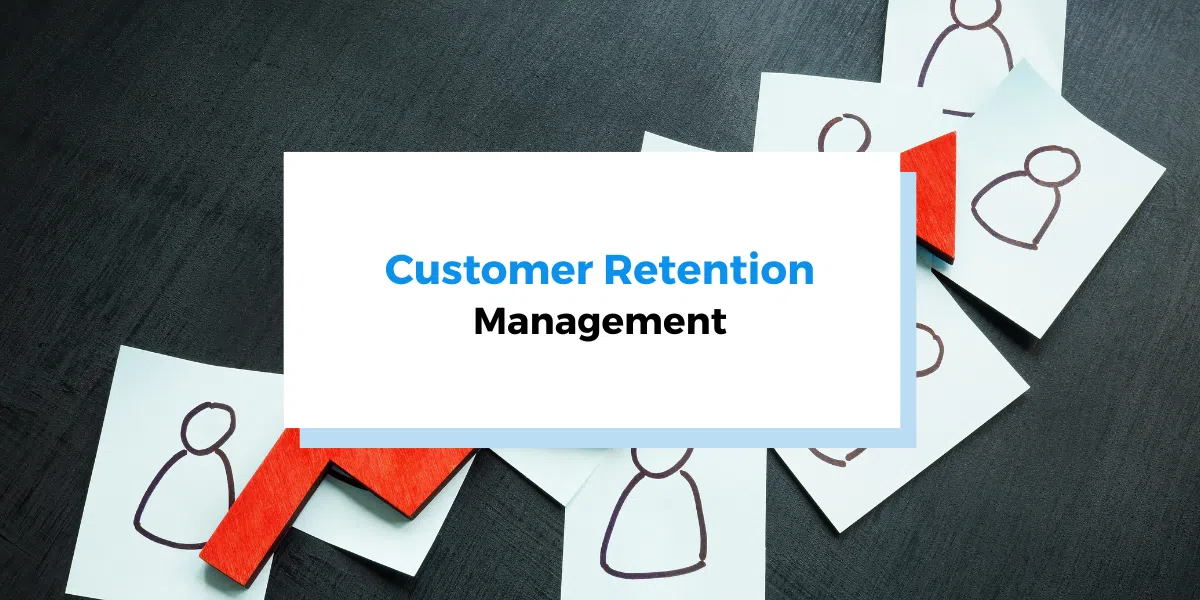 10 Customer Retention Management Strategies for Business Growth