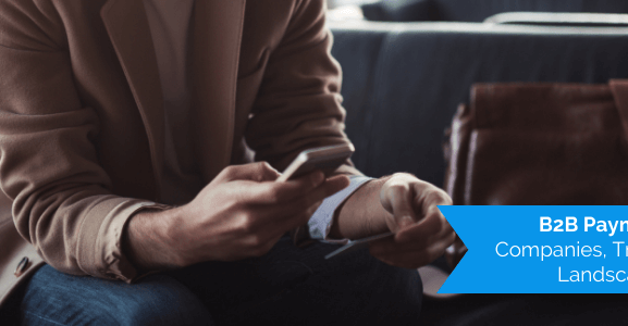 B2B Payments Companies, Trends, and Landscape - Conversation