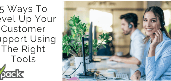 5 Ways To Level Up Your Customer Support Using The Right Tools