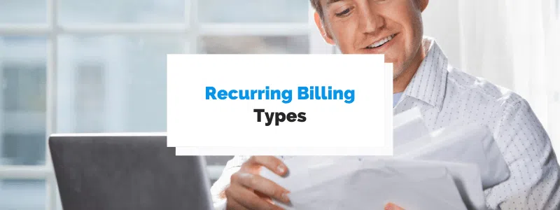 2 Types of Recurring Billing You Can Use for Your Business