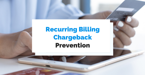 How to prevent recurring billing chargebacks