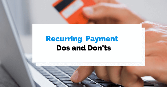 The dos and don'ts of recurring payments