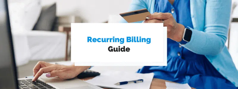 The ultimate guide to recurring billing