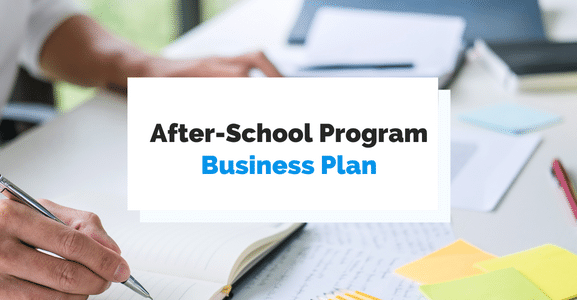 What to Include in Your After-School Program Business Plan