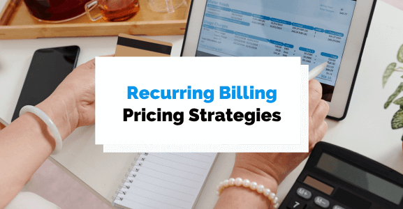 5 Recurring Billing Pricing Strategies to Follow