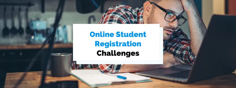 5 Common Challenges of Online Student Registration