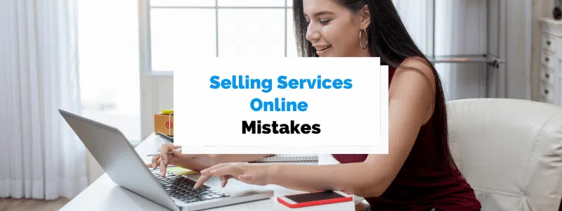 5 Mistakes to Avoid When Selling Services Online