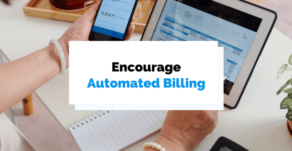 6 Ways to Encourage Clients to Adopt Automated Billing