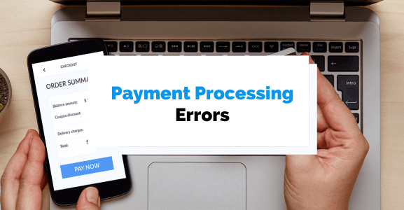 7 Payment Processing Errors to Avoid