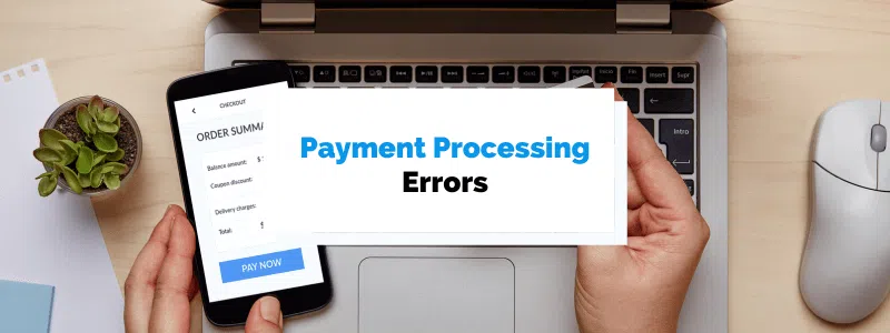 7 Payment Processing Errors to Avoid