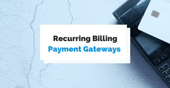 Top 10 Payment Gateways for Recurring Billing