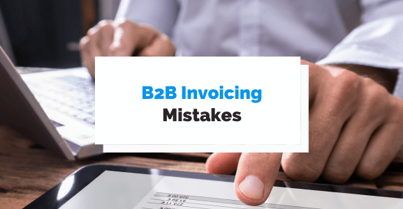 B2B Invoicing Mistakes to Avoid