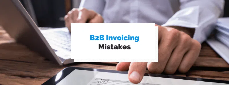 B2B Invoicing Mistakes to Avoid