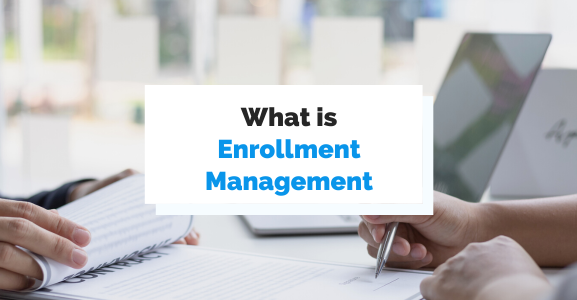 What is Enrollment Management?