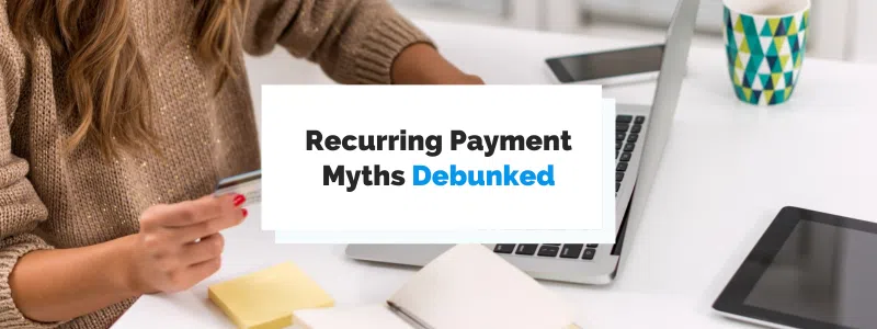 recurring-payment-myths-debunked