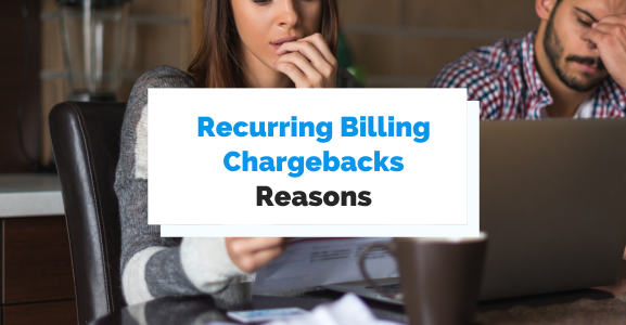 recurring-billing-chargebacks-reasons