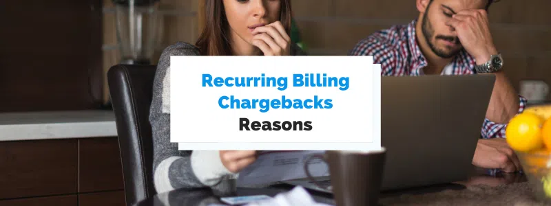 recurring-billing-chargebacks-reasons