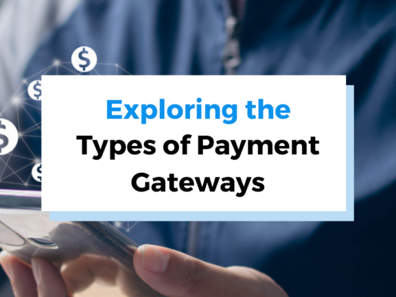 header image for "Exploring the Types of Payment Gateways"
