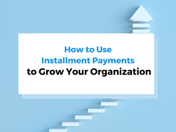 how to use installment payments to grow your organization header photo