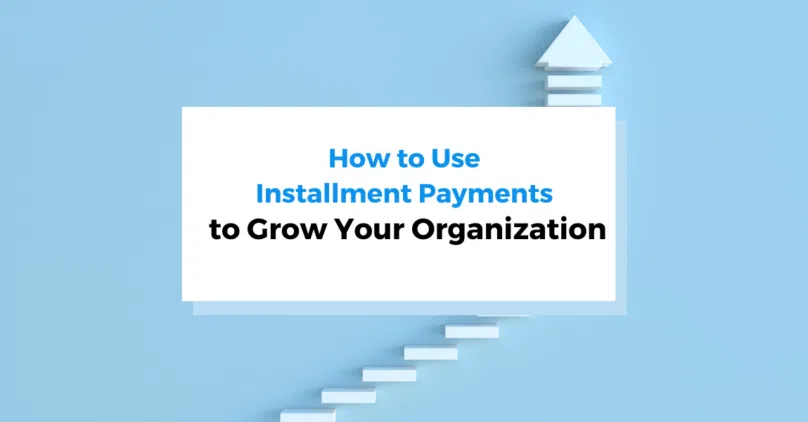 how to use installment payments to grow your organization header photo