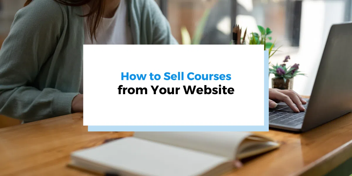 How to Sell Online Courses from Your Website