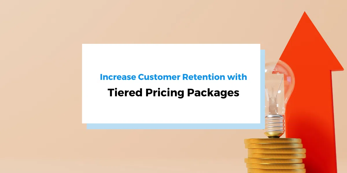 How To Use Tiered Pricing Packages to Increase Customer Retention