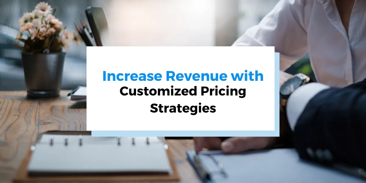 Increase Revenue with Customized Pricing Strategies